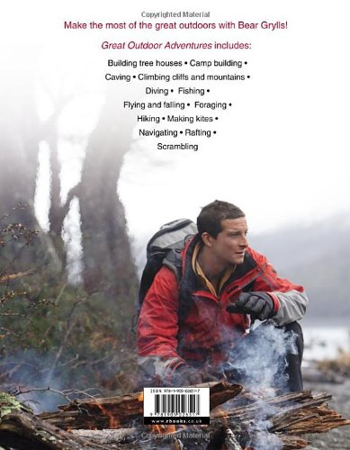 Bear Grylls Great Outdoor Adventures: An Extreme Guide to the Best Outdoor Pursuits