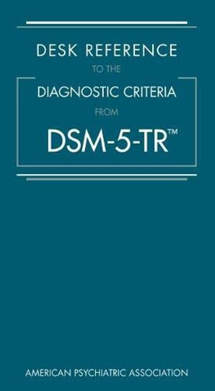 Desk Reference to the Diagnostic Criteria from Dsm-5-Tr(r) 5R Edition