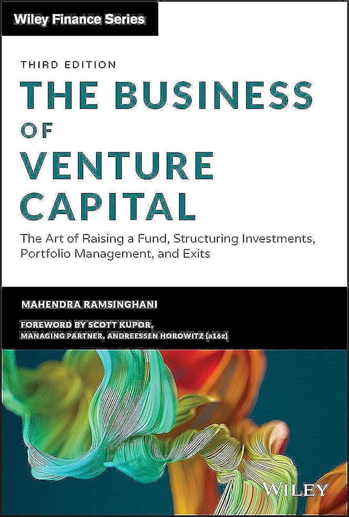 The Business of Venture Capital: The Art of Raising a Fund, Structuring Investments, Portfolio Management, and Exits (Wiley Finance) 3rd Edition