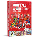 The Illustrated History of Football World Cup 1930 - 2026