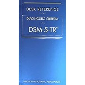 Desk Reference to the Diagnostic Criteria from DSM-5-TR