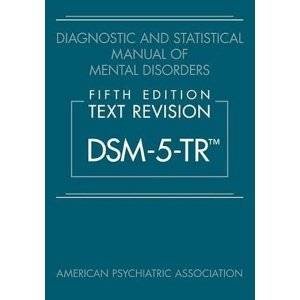 Diagnostic and Statistical Manual of Mental Disorders, Text Revision Dsm-5-tr 5th Edition