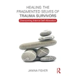 Healing the Fragmented Selves of Trauma Survivors