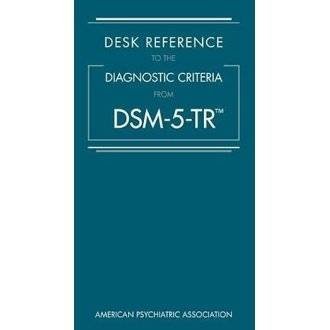 Desk Reference to the Diagnostic Criteria from Dsm-5-Tr