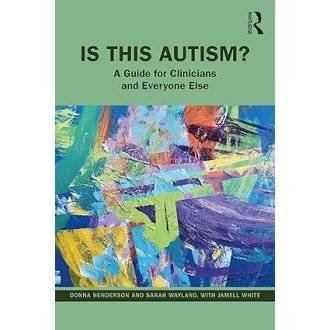 Is This Autism: A Companion Guide for Clinicians and Everyone Else