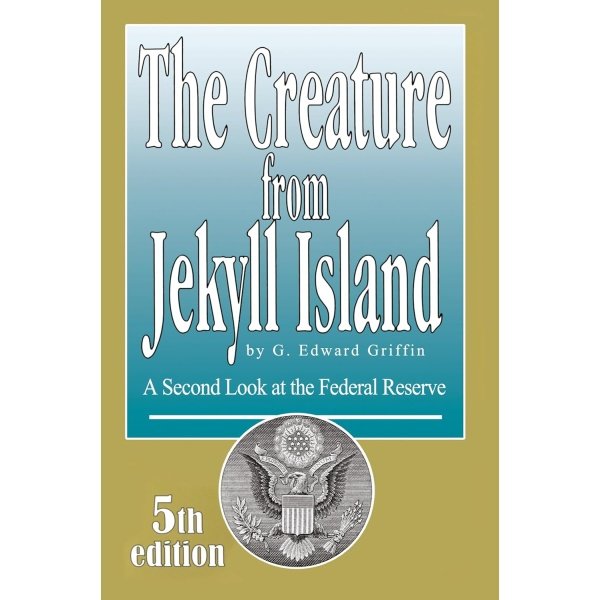 The Creature from Jekyll Island: A Second Look at the Federal Reserve
