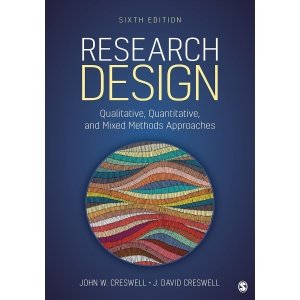 Research Design: Qualitative, Quantitative, and Mixed Methods Approaches Sixth Edition