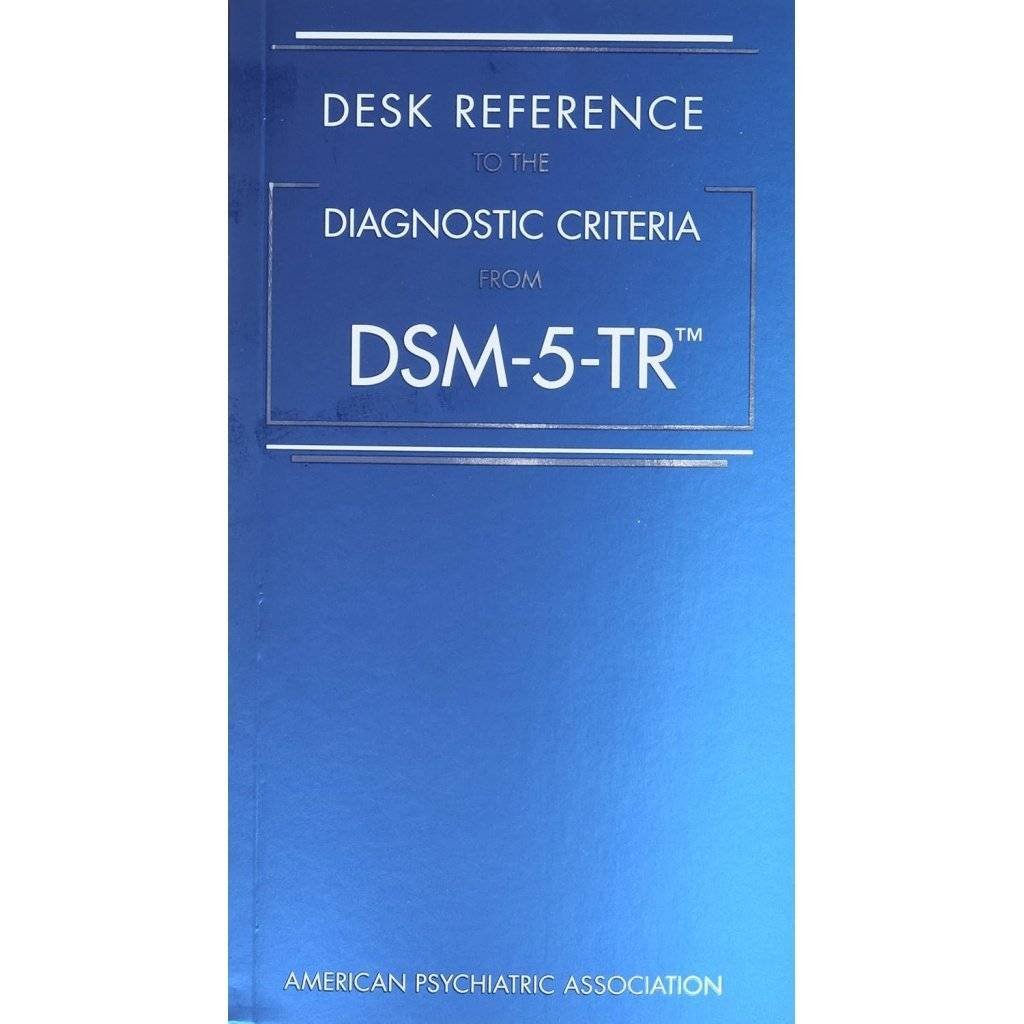 Desk Reference to the Diagnostic Criteria from Dsm-5-Tr(r) 5R Edition