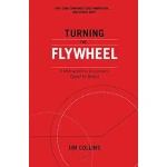 Turning the Flywheel: A Monograph to Accompany Good to Great