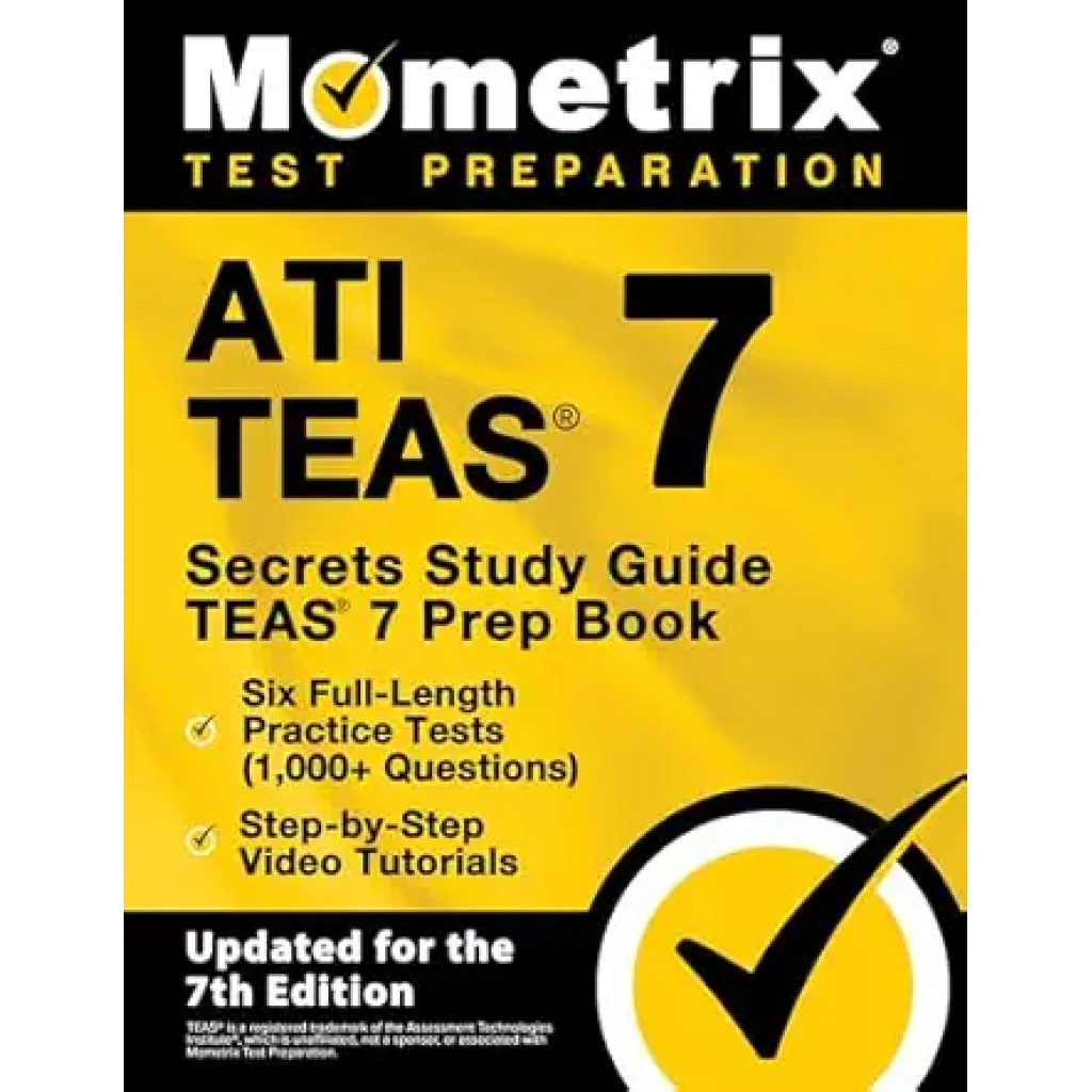 ATI TEAS Secrets Study Guide: TEAS 7 Prep Book, Six Full-Length Practice Tests (1,000+ Questions), Step-by-Step Video Tutorials: [Updated for the 7th Edition]