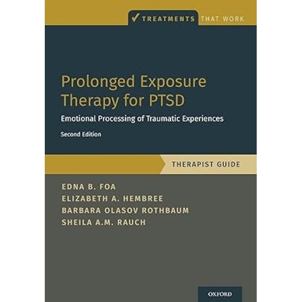 Prolonged Exposure Therapy for PTSD: Emotional Processing of Traumatic Experiences - Therapist Guide (Treatments That Work) 2nd Edition