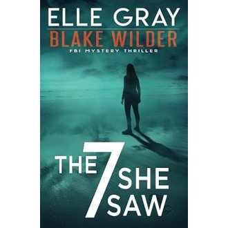The 7 She Saw (Blake Wilder FBI Mystery Thriller)