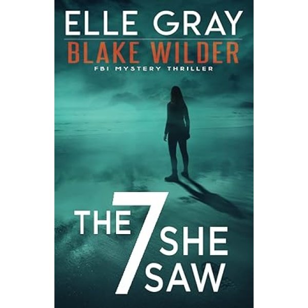 The 7 She Saw (Blake Wilder FBI Mystery Thriller)