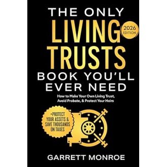 The Only Living Trusts Book You’ll Ever Need: How to Make Your Own Living Trust, Avoid Probate & Protect Your Heirs (Plus Protect Your Assets & Save Thousands on Taxes) (Wealth Strategy)