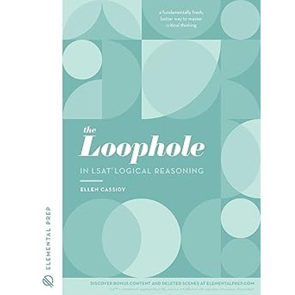 The Loophole in LSAT Logical Reasoning: A Splendidly Comprehensive LSAT Study Guide to Master LSAT Self-Study