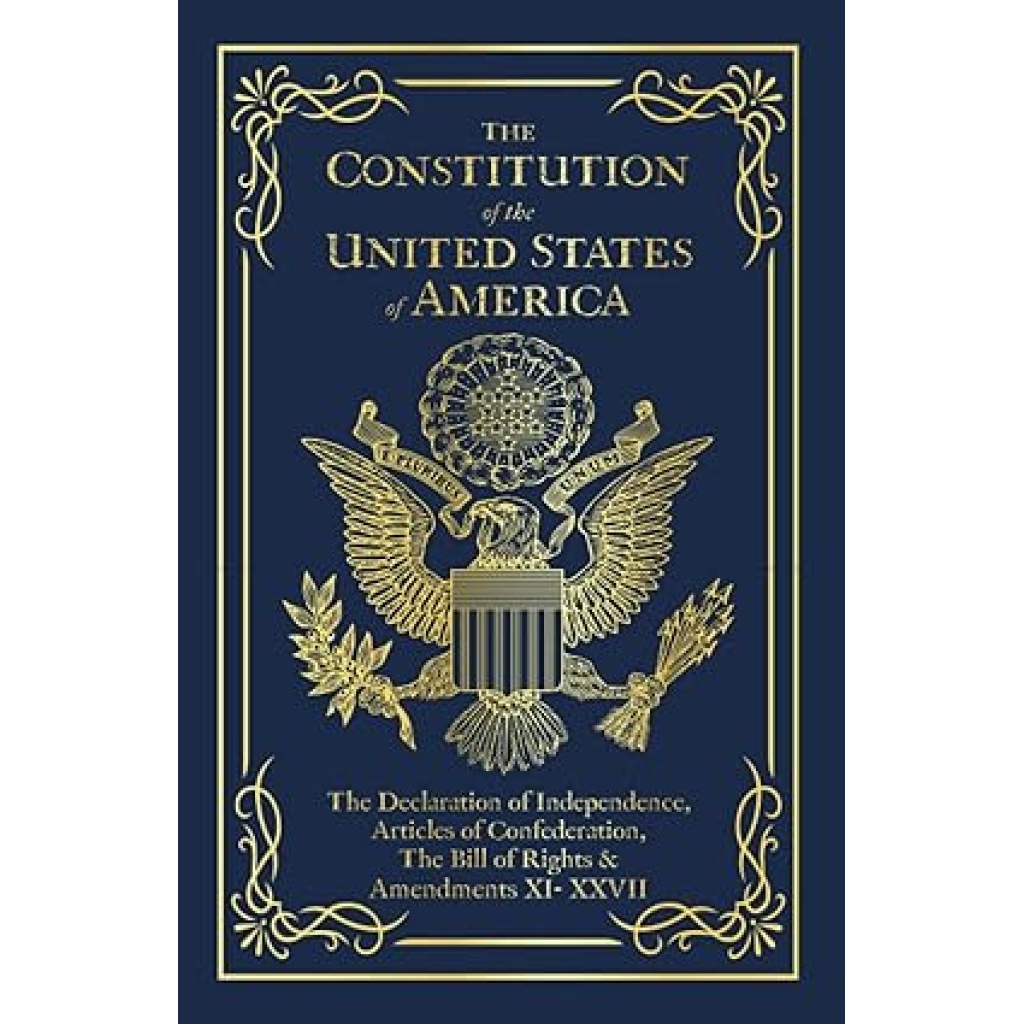 The Constitution of the United States of America: The Declaration of Independence, The Bill of Rights