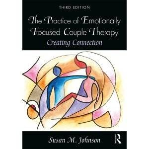The Practice of Emotionally Focused Couple Therapy: Creating Connection
