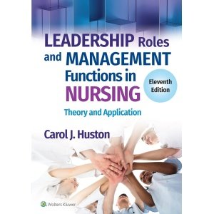 Leadership Roles and Management Functions in Nursing: Theory and Application Eleventh, North American Edition