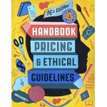 Graphic Artists Guild Handbook, 16th Edition: Pricing & Ethical Guidelines