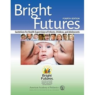 Bright Futures: Guidelines for Health Supervision of Infants, Children, and Adolescents 4th Edition
