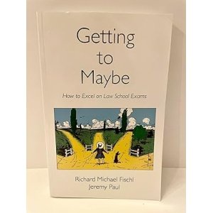 Getting to Maybe: How to Excel on Law School Exams 1st