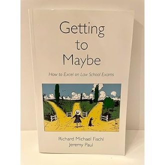 Getting to Maybe: How to Excel on Law School Exams 1st