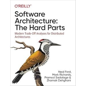 Software Architecture: The Hard Parts: Modern Trade-Off Analyses for Distributed Architectures 1st Edition